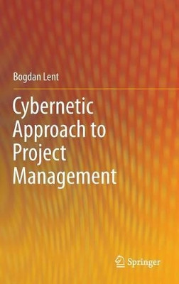 Cybernetic Approach to Project Management by Bogdan Lent 9783642325038
