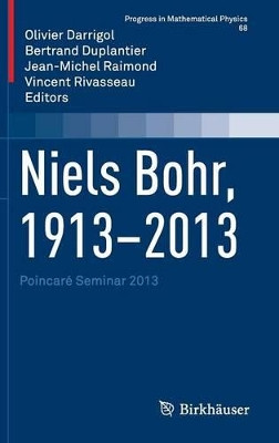 Niels Bohr, 1913-2013: Poincare Seminar 2013 by Olivier Darrigol 9783319143156