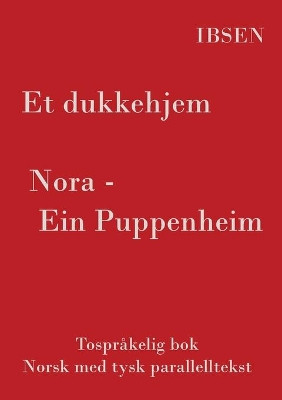 Et dukkehjem - Tosprakelig Norsk - Tysk: (norsk med tysk parallelltekst) by Henrik Ibsen 9783754309025