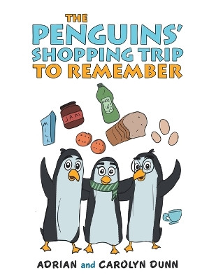 The Penguins' Shopping Trip to Remember by Adrian Dunn 9781664117785