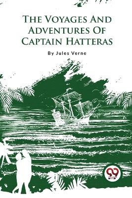 The Voyages And Adventures Of Captain Hatteras by Jules Verne 9789357279680