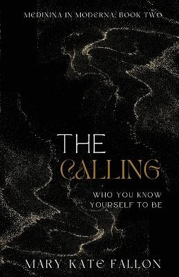 The Calling: Who You Know Yourself To Be by Mary-Kate Fallon 9781739271329
