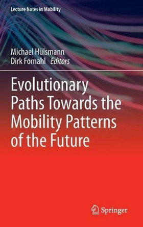 Evolutionary Paths Towards the Mobility Patterns of the Future by Michael Hulsmann 9783642375576