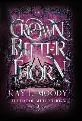 Crown of Bitter Thorn by Kay L Moody 9781954335400