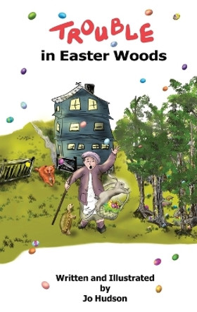 Trouble in Easter Woods by Jo Hudson 9798988357957