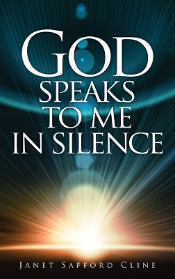 God Speaks to Me in Silence by Janet Safford Cline 9798893568844