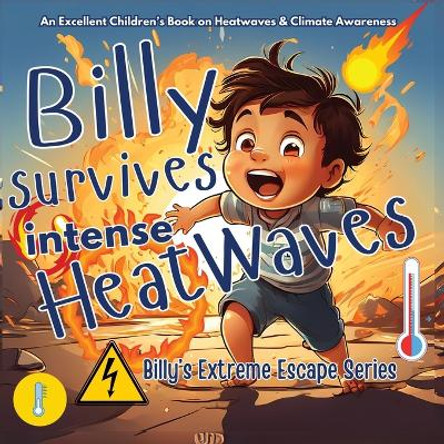 Billy Survives Intense Heatwaves: Find out how Billy manages the intensive Heat in extreme Summer Weather by M Borhan 9789843565655