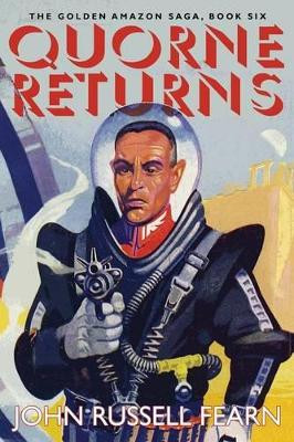 Quorne Returns: The Golden Amazon Saga, Book Six by John Russell Fearn 9781479400171