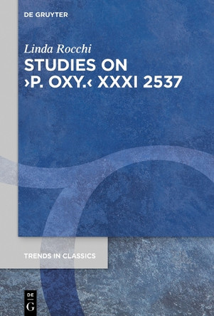 Studies on ›P. Oxy.‹ XXXI 2537 by Linda Rocchi 9783110703603