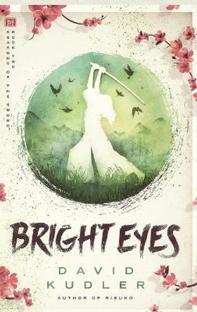 Bright Eyes: A Kunoichi Tale by David Kudler 9781938808647