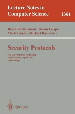 Security Protocols: 5th International Workshop, Paris, France, April 7-9, 1997, Proceedings by Bruce Christianson 9783540640400