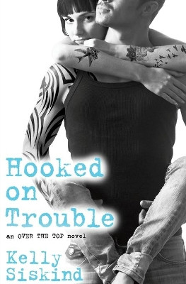Hooked on Trouble by Kelly Siskind 9781455568000