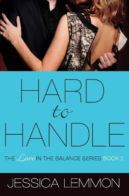 Hard to Handle by Jessica Lemmon 9781455574100