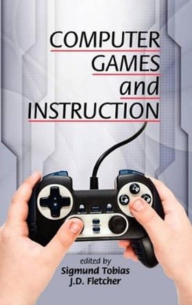 Computer Games And Instruction by Sigmund Tobias 9781617354090