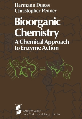 Bioorganic Chemistry: A Chemical Approach to Enzyme Action by H Dugas 9781468400977