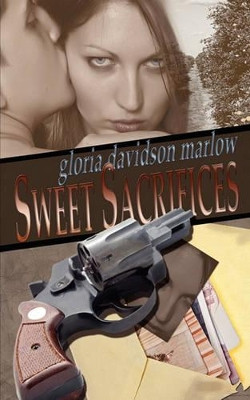 Sweet Sacrifices by Gloria Davidson Marlow 9781601548658