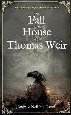 The Fall of the House of Thomas Weir by Andrew Neil Macleod 9781912946198