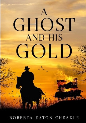 A Ghost and His Gold by Roberta Eaton Cheadle 9781913294946