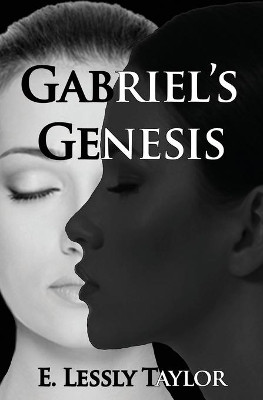 Gabriel's Genesis by E Lessly Taylor 9781626946330