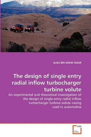 The Design of Single Entry Radial Inflow Turbocharger Turbine Volute by Alias Bin Mohd Noor 9783639312874