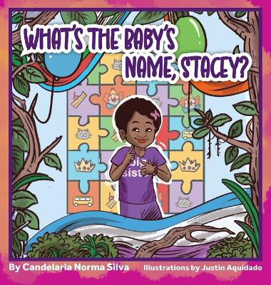 What's the Baby's Name, Stacey? by Candelaria Silva 9781735138565