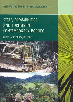 State, Communities and Forests in Contemporary Borneo by F. Cooke 9781920942519