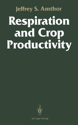 Respiration and Crop Productivity by Jeffrey Amthor 9781461596691