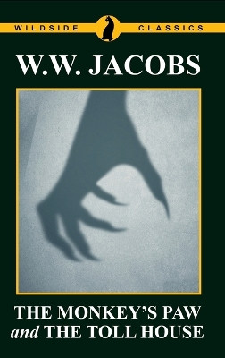 The Monkey's Paw and The Toll House by W W Jacobs 9781479451890