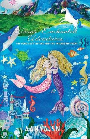 Twins' Enchanted Adventures: The Long-Lost Sisters and the Friendship Pearl by Aanya Sn 9798218007164