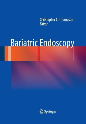 Bariatric Endoscopy by Christopher C. Thompson 9781493951215