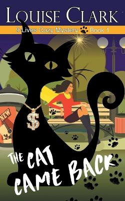 The Cat Came Back (the 9 Lives Cozy Mystery Series, Book 1) by Louise Clark 9781614178583
