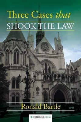 Three Cases That Shook the Law by Ronald Bartle 9781909976306