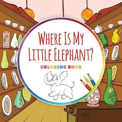 Where Is My Little Elephant? - Coloring Book by Ingo Blum 9783947410255