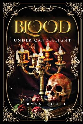 Blood Under Candlelight by Ryan Coull 9781915942081