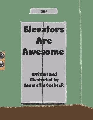 Elevators Are Awesome by Samantha Seebeck 9781954086289