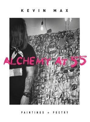 Alchemy at 55 by Kevin Max 9781957007755