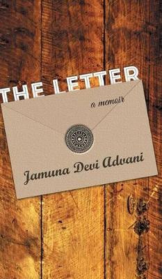 The Letter: A Memoir by Jamuna Devi Advani 9781482822298