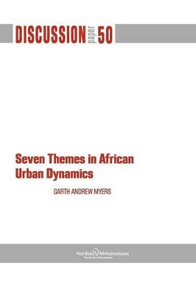 Seven Themes in African Urban Dynamics by Garth Andrew Myers 9789171066770