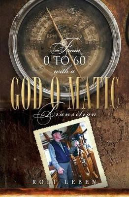 From 0 to 60 with a God-O-Matic Transition by Rolf Leben 9781460004814