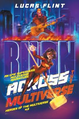 Across the Multiverse: An Epic Superhero Multiverse Adventure by Lucas Flint 9798201106966