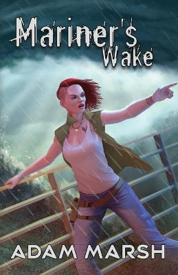 Mariner's Wake by Adam Marsh 9781938190759