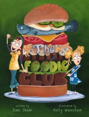 The Foodie Club by Dani Shear 9781610530279
