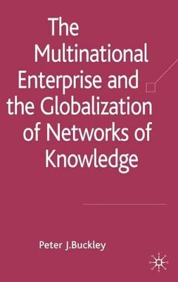 The Multinational Enterprise and the Globalization of Knowledge by Peter J. Buckley 9781403991690