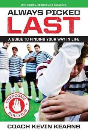 Always Picked Last: A Guide to Finding Your Way in Life by Kevin Kearns 9781943155217