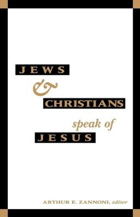 Jews and Gentiles Speak of Jesus by Arthur E. Zannoni