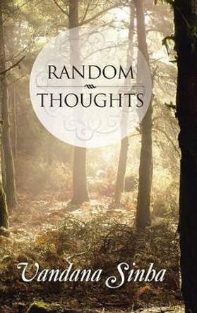 Random Thoughts by Vandana Sinha 9781482822656