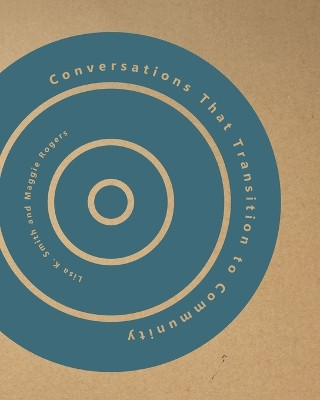 Conversations That Transition to Community by Lisa K Smith 9781942885870