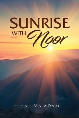 Sunrise with Noor by Halima Adam 9798888101704