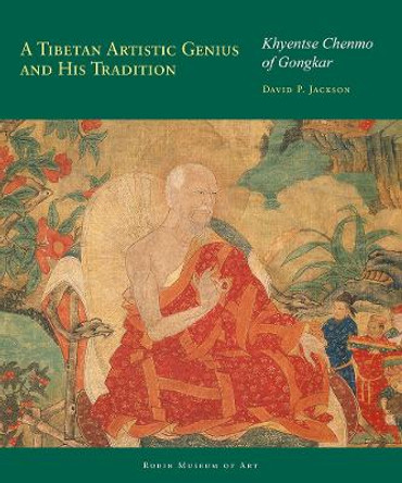 A Revolutionary Artist of Tibet: Khyentse Chenmo of Gongkar by David P. Jackson