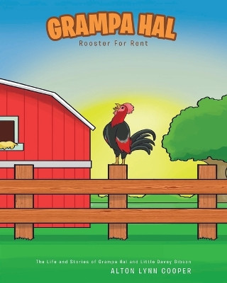 Grampa Hal: Rooster for Rent by Lynn Cooper 9781098018634